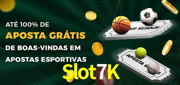 Slot7K Ate 100% de Aposta Gratis