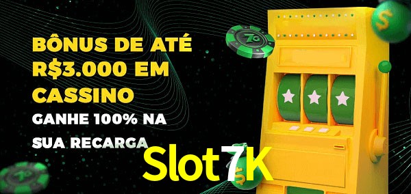 Slot7K melhor bônus de depósito